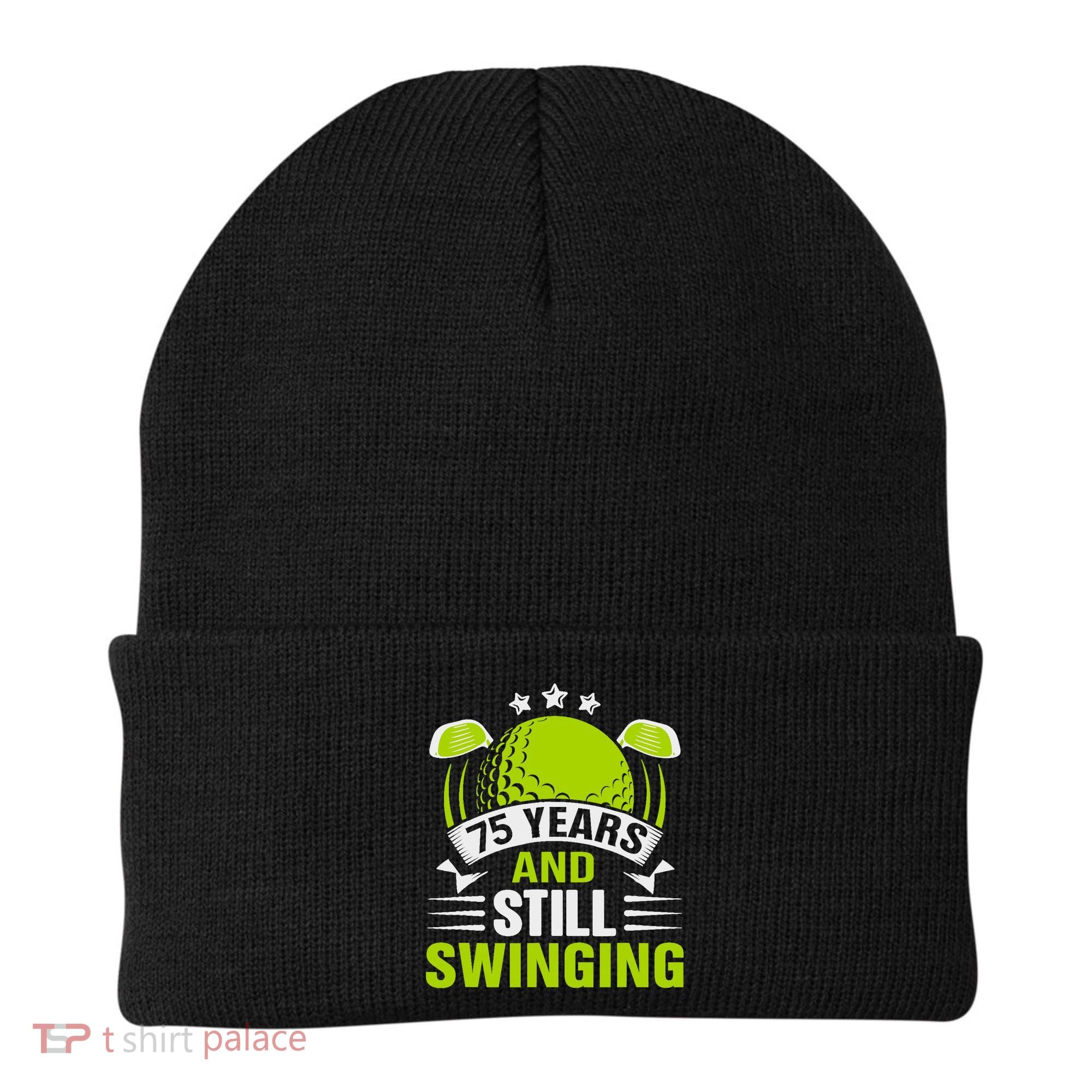 75 Years And Still Swinging 75th Birthday Golf Beanie