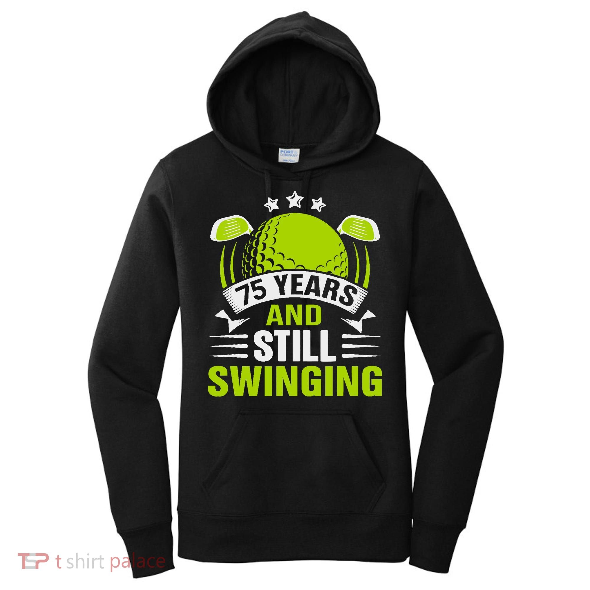75 Years And Still Swinging 75th Birthday Golf Women's Hoodie