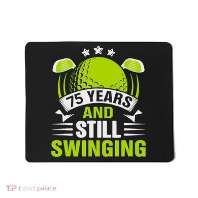 75 Years And Still Swinging 75th Birthday Golf Mousepad