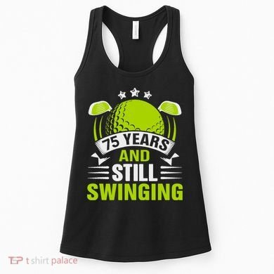 75 Years And Still Swinging 75th Birthday Golf Women's Tank Top
