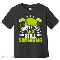 75 Years And Still Swinging 75th Birthday Golf Toddler T-Shirt thumb 0