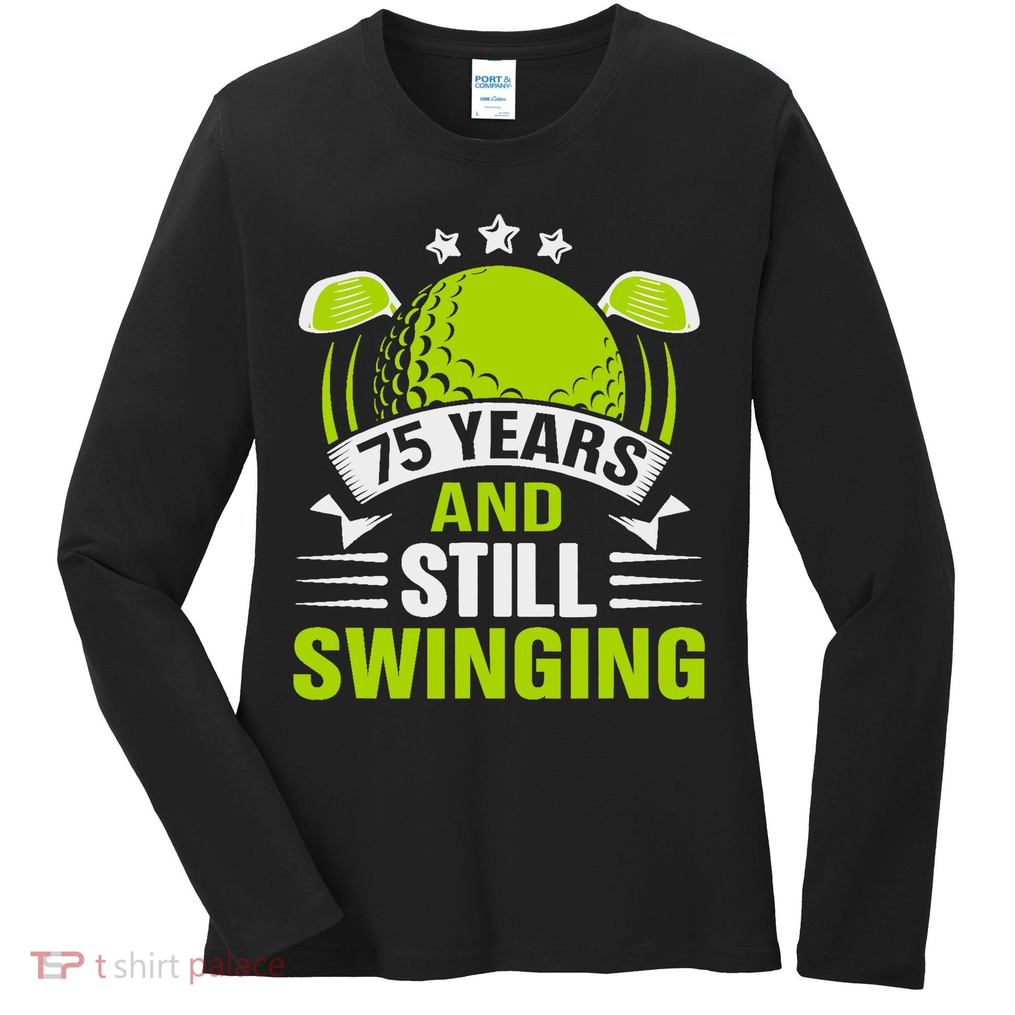 75 Years And Still Swinging 75th Birthday Golf Women's Long Sleeve Shirt