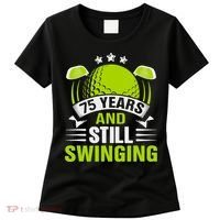 75 Years And Still Swinging 75th Birthday Golf Women's T-Shirt thumb 0