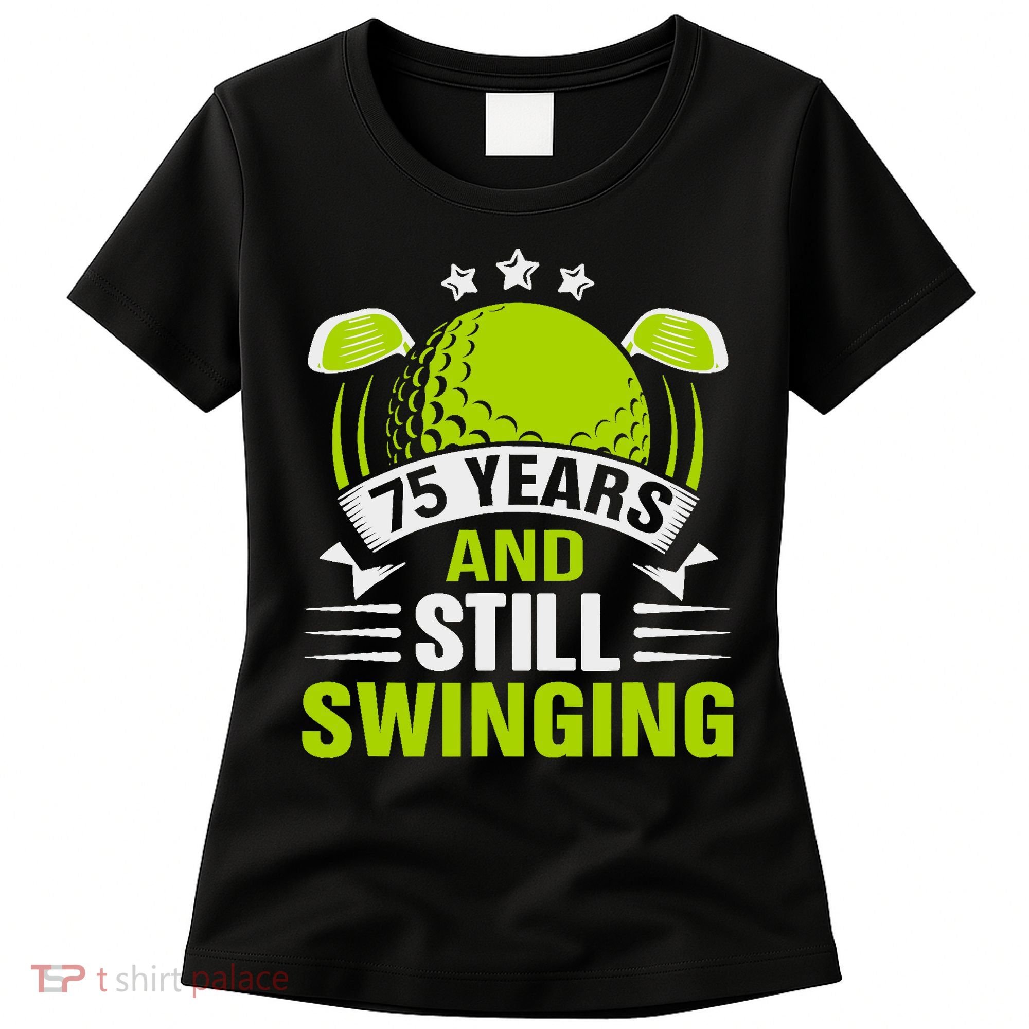 75 Years And Still Swinging 75th Birthday Golf Women's T-Shirt