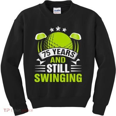 75 Years And Still Swinging 75th Birthday Golf Kids Sweatshirt