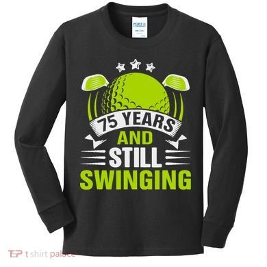 75 Years And Still Swinging 75th Birthday Golf Kids Long Sleeve Shirt