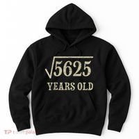 75 years old 75th Birthday Present Give Idea Square Root of 5625 Hoodie thumb 0