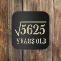 75 years old 75th Birthday Present Give Idea Square Root of 5625 Coaster thumb 0
