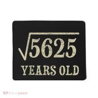 75 years old 75th Birthday Present Give Idea Square Root of 5625 Mousepad thumb 0