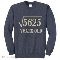 75 years old 75th Birthday Present Give Idea Square Root of 5625 Sweatshirt thumb 0