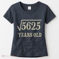75 years old 75th Birthday Present Give Idea Square Root of 5625 Women's T-Shirt thumb 0