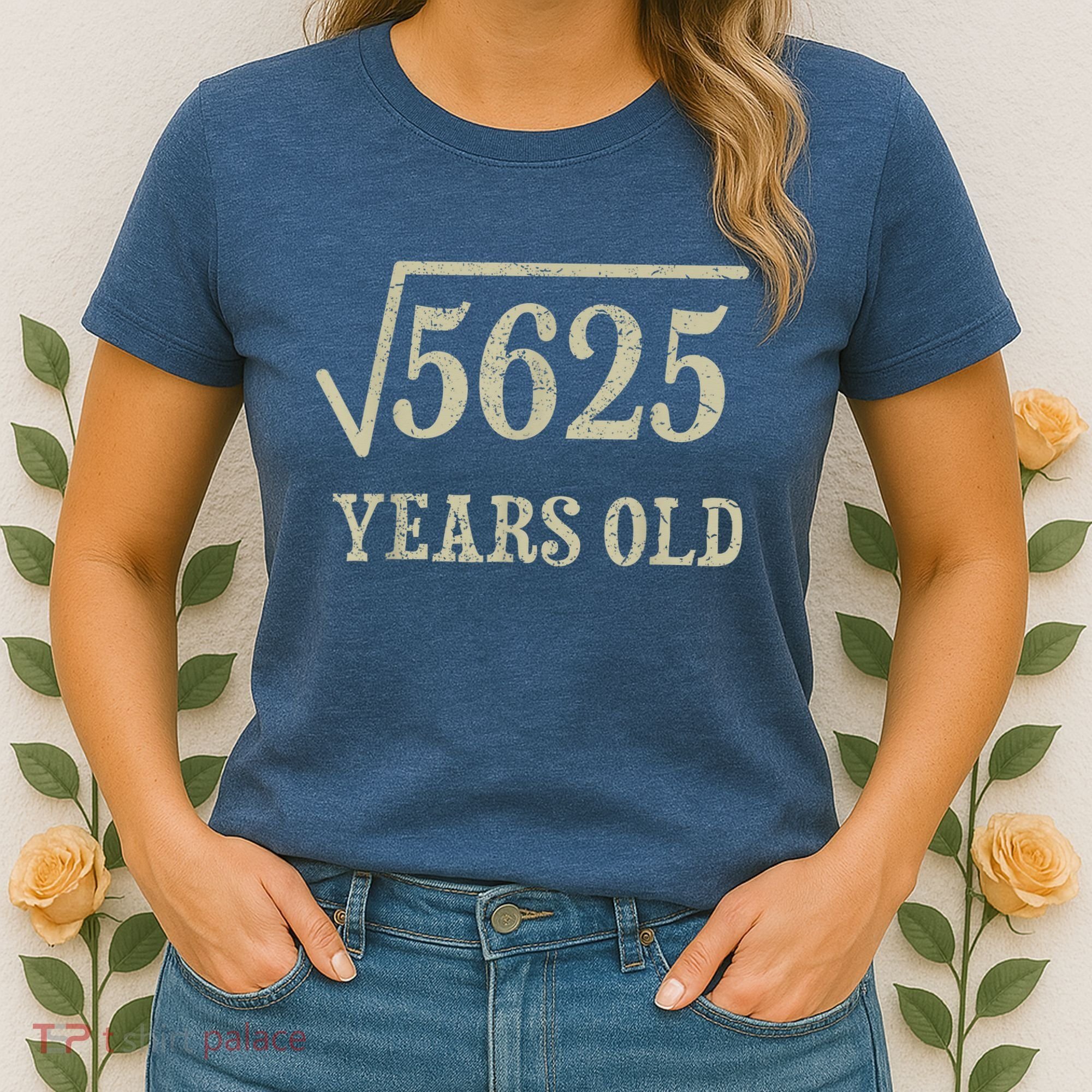 75 years old 75th Birthday Present Give Idea Square Root of 5625 Women's T-Shirt