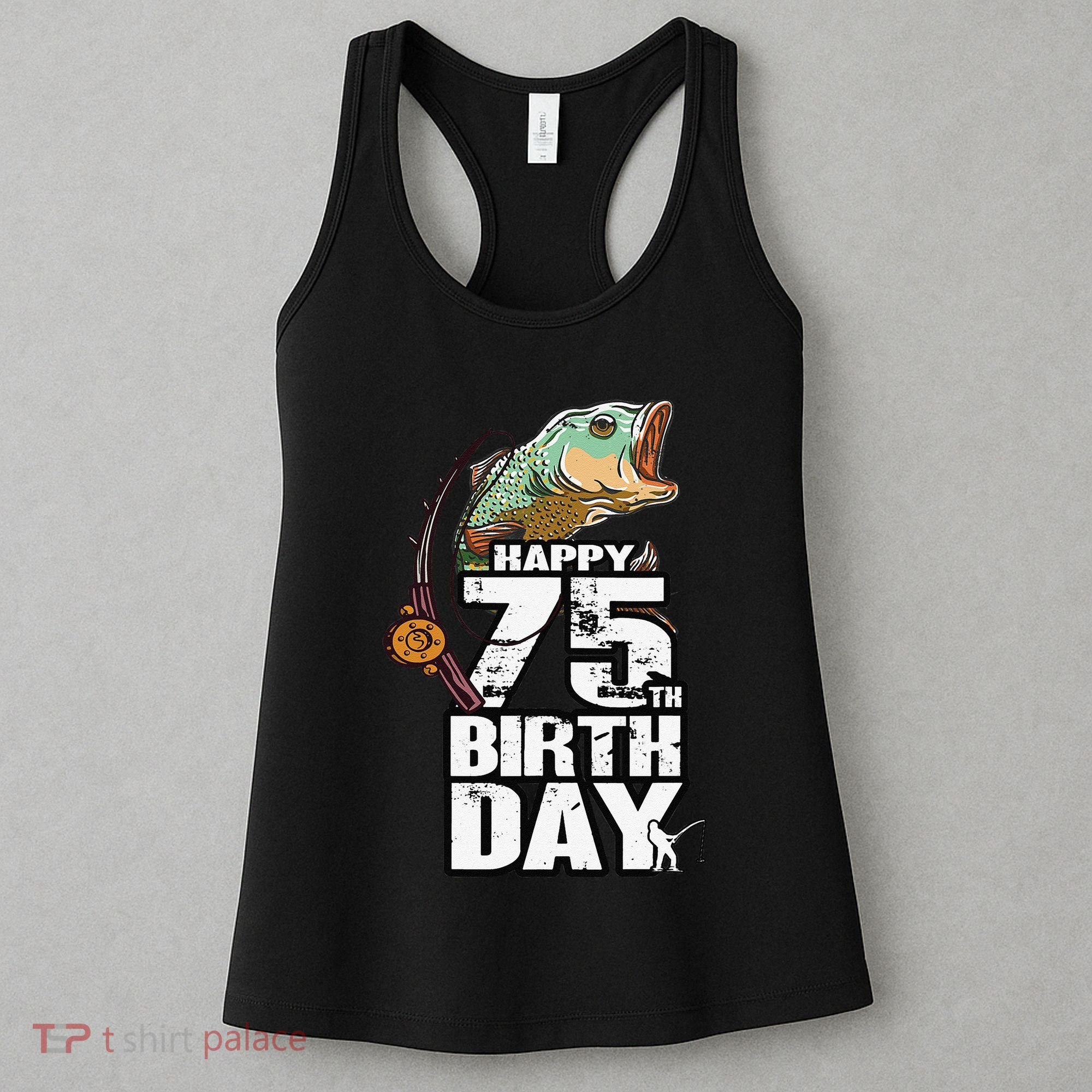 75 Years Old Fishing Fisherman Angler 75th Birthday Women's Tank Top