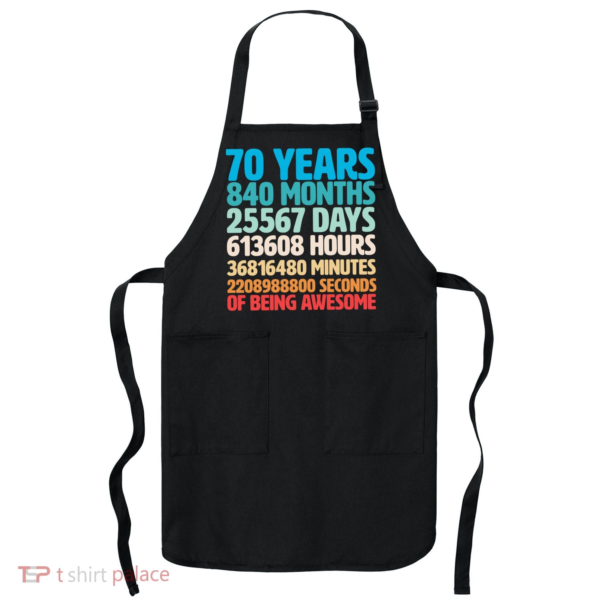 70 Years Of Being Awesome 70th Birthday Time Breakdown Apron