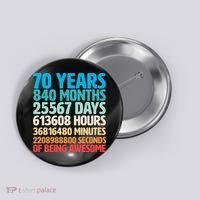70 Years Of Being Awesome 70th Birthday Time Breakdown Button thumb 0