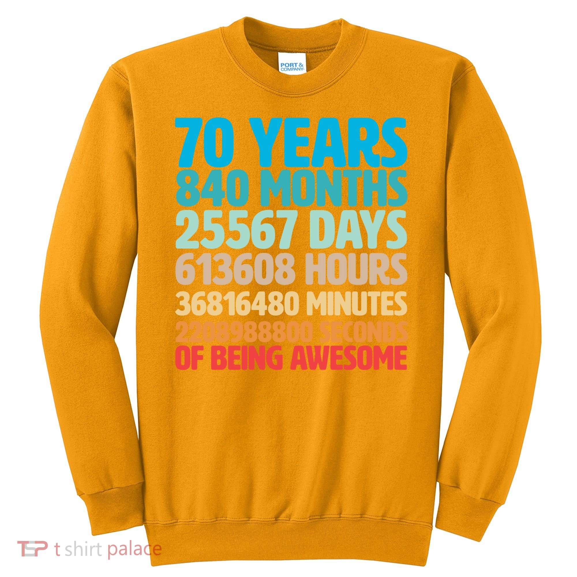 70 Years Of Being Awesome 70th Birthday Time Breakdown Sweatshirt