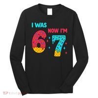 7 Year Old Birthday Was 6 Now I'm 7 67 Funny Long Sleeve Shirt thumb 0