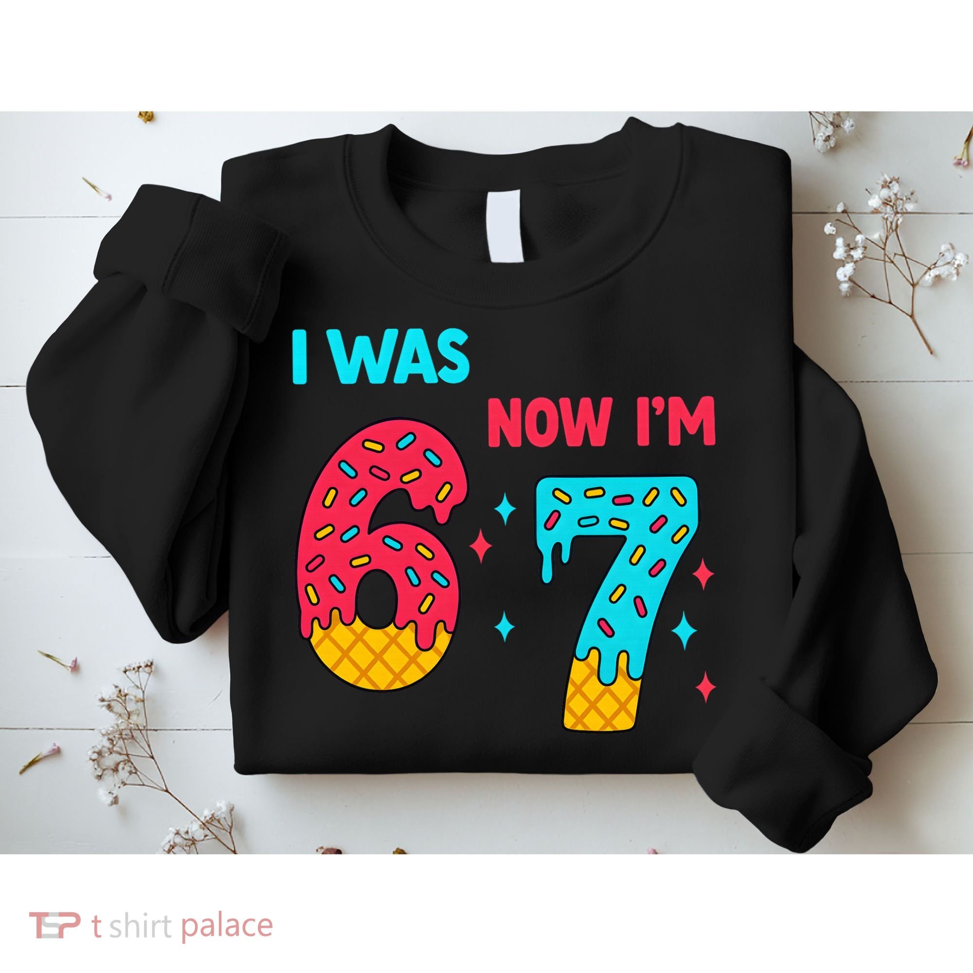7 Year Old Birthday Was 6 Now I'm 7 67 Funny Sweatshirt