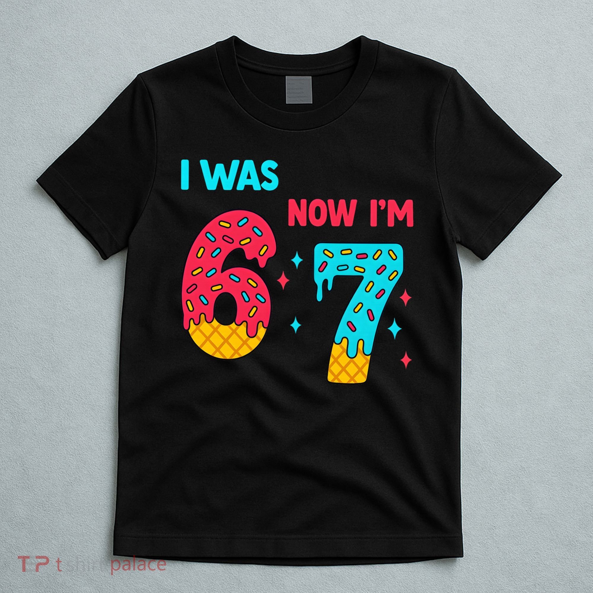 7 Year Old Birthday Was 6 Now I'm 7 67 Funny T-Shirt