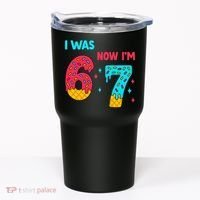 7 Year Old Birthday Was 6 Now I'm 7 67 Funny Tumbler thumb 0