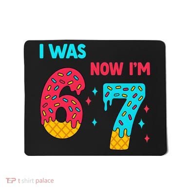 7 Year Old Birthday Was 6 Now I'm 7 67 Funny Mousepad