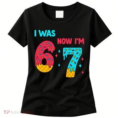 7 Year Old Birthday Was 6 Now I'm 7 67 Funny Women's T-Shirt