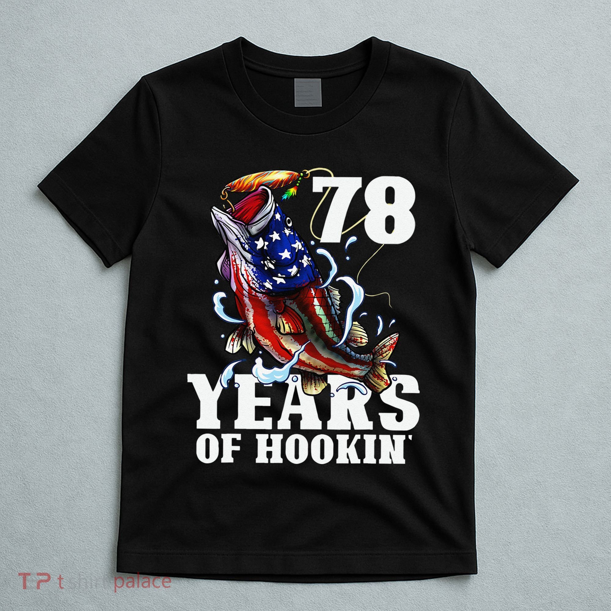 78 Years Of Hookin Funny America Bass Fishing 78th Birthday T-Shirt