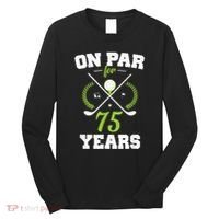 75 Years Old Happy 75th Birthday Present for Golfers Long Sleeve Shirt thumb 0