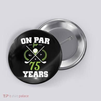 75 Years Old Happy 75th Birthday Present for Golfers Button
