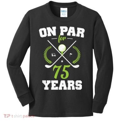 75 Years Old Happy 75th Birthday Present for Golfers Kids Long Sleeve Shirt