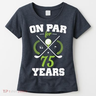 75 Years Old Happy 75th Birthday Present for Golfers Women's T-Shirt