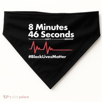 8 Mintues 46 Seconds I Can't Breathe #BLM USA-Made Doggie Bandana