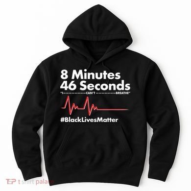 8 Mintues 46 Seconds I Can't Breathe #BLM Hoodie