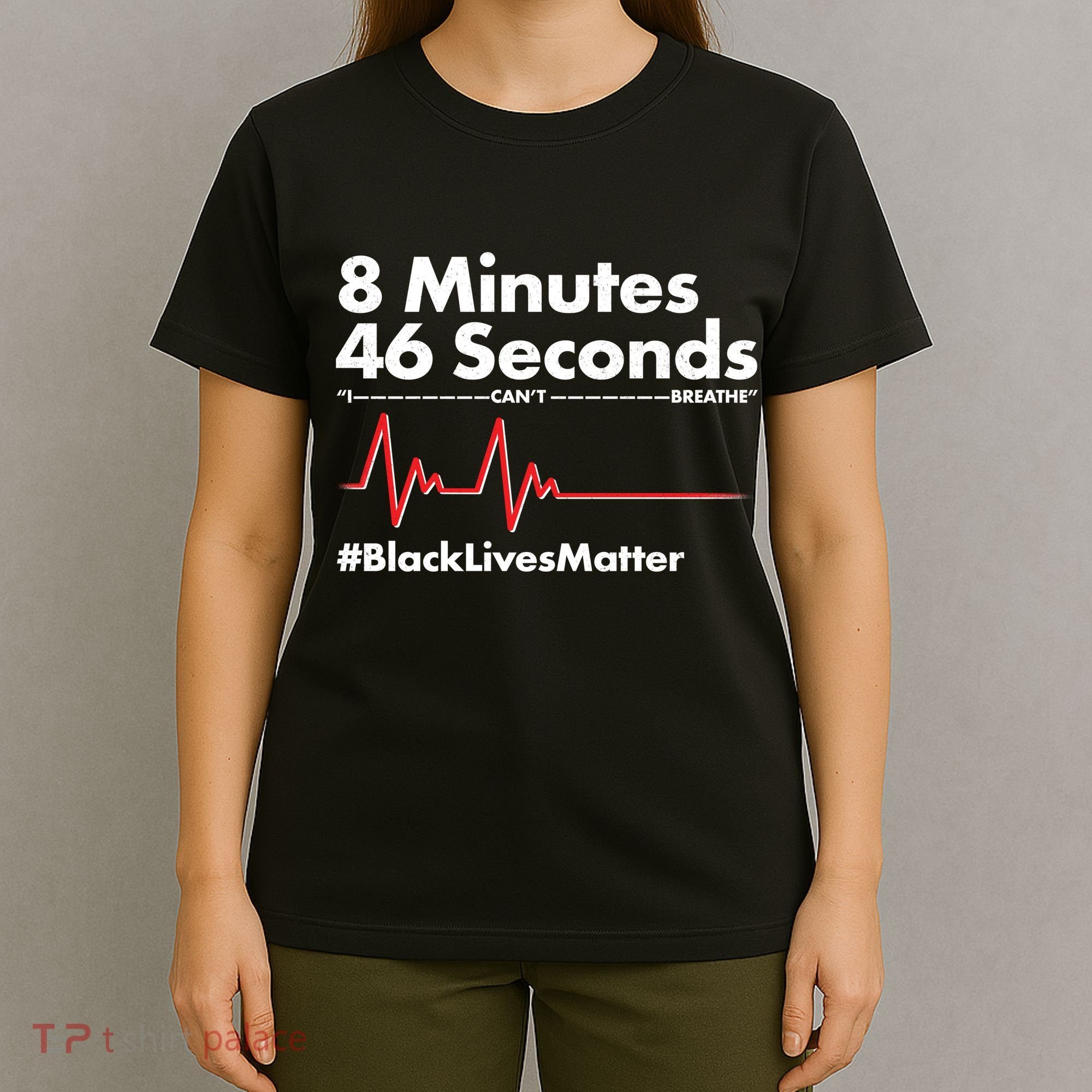 8 Mintues 46 Seconds I Can't Breathe #BLM T-Shirt