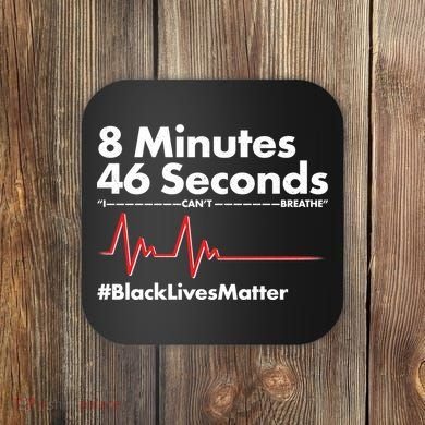 8 Mintues 46 Seconds I Can't Breathe #BLM Coaster