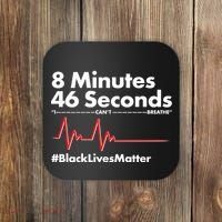8 Mintues 46 Seconds I Can't Breathe #BLM Coaster thumb 0