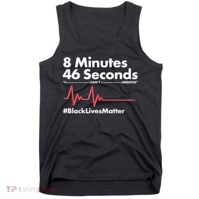 8 Mintues 46 Seconds I Can't Breathe #BLM Tank Top