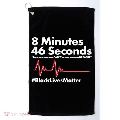 8 Mintues 46 Seconds I Can't Breathe #BLM Golf Towel