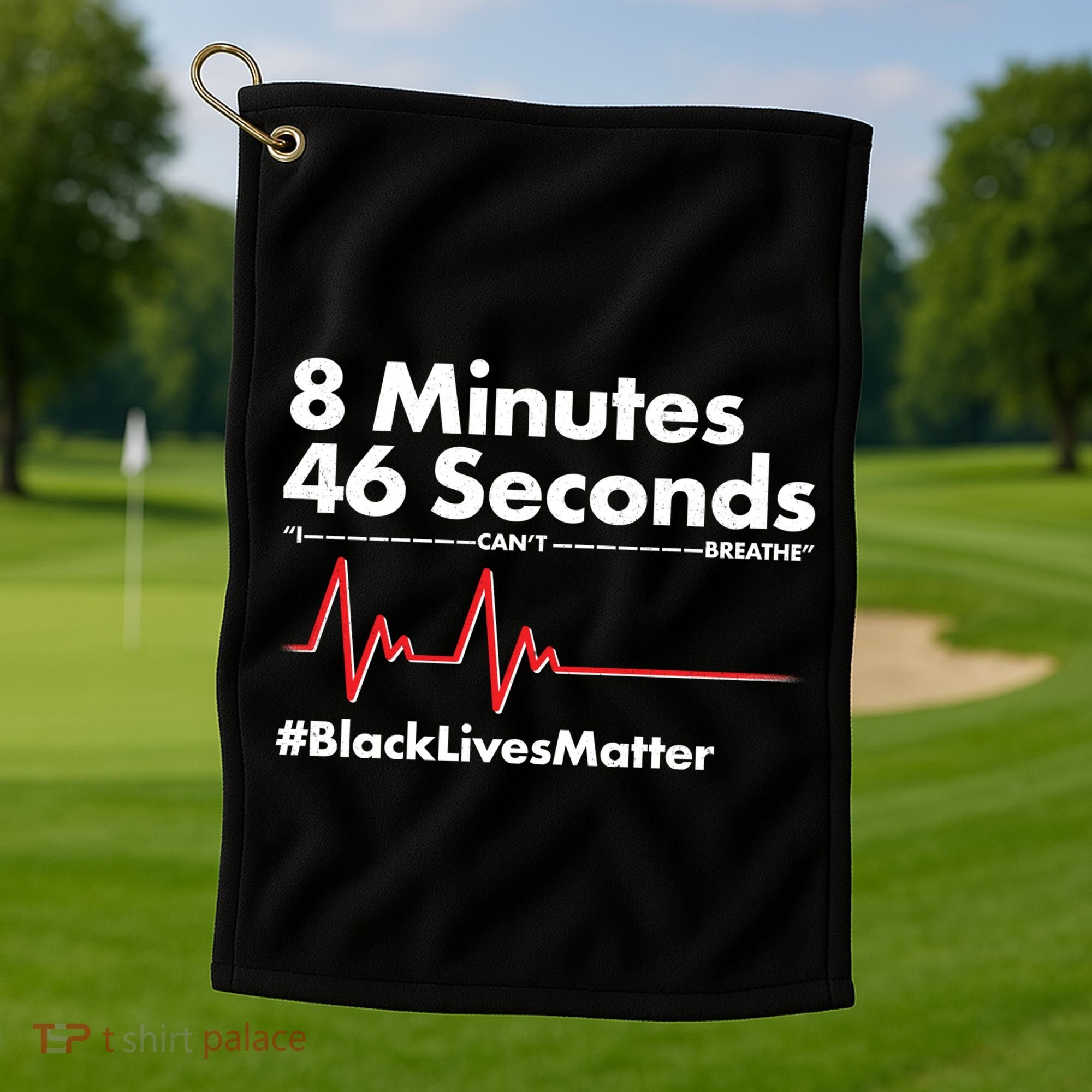 8 Mintues 46 Seconds I Can't Breathe #BLM Golf Towel