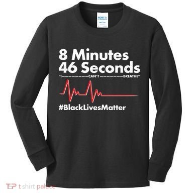 8 Mintues 46 Seconds I Can't Breathe #BLM Kids Long Sleeve Shirt