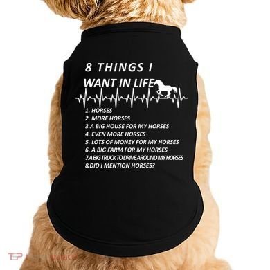 8 Things I Want In Life Horses Funny Doggie Tank