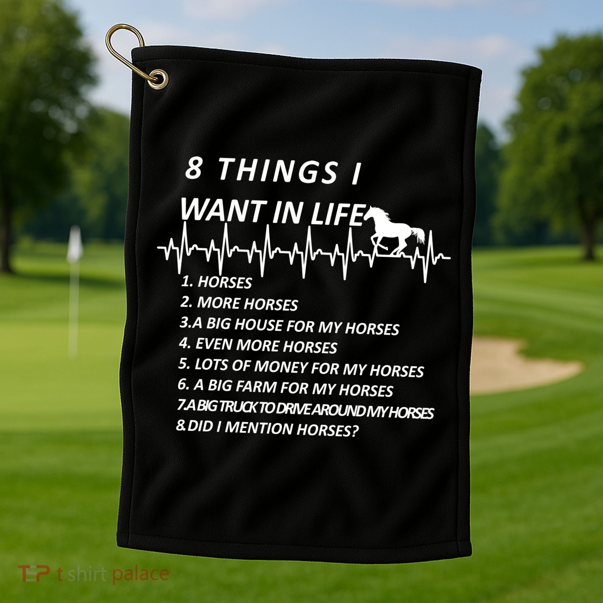 8 Things I Want In Life Horses Funny Golf Towel