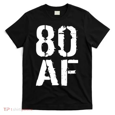 80 AF 80th Birthday T-Shirt