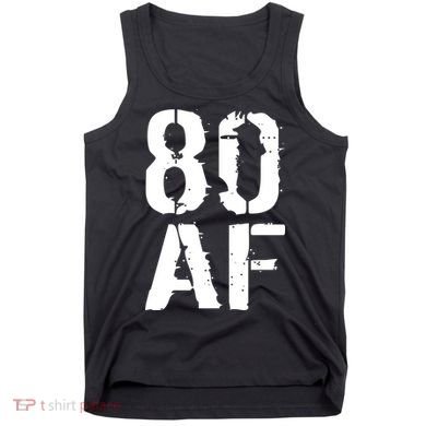 80 AF 80th Birthday Tank Top