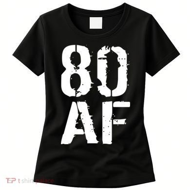 80 AF 80th Birthday Women's T-Shirt