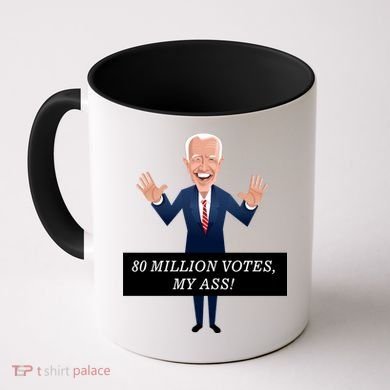 80 Million Votes My Ass Coffee Mug