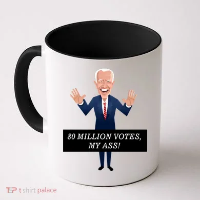 80 Million Votes My Ass Coffee Mug