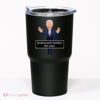 80 Million Votes My Ass Tumbler thumb 0