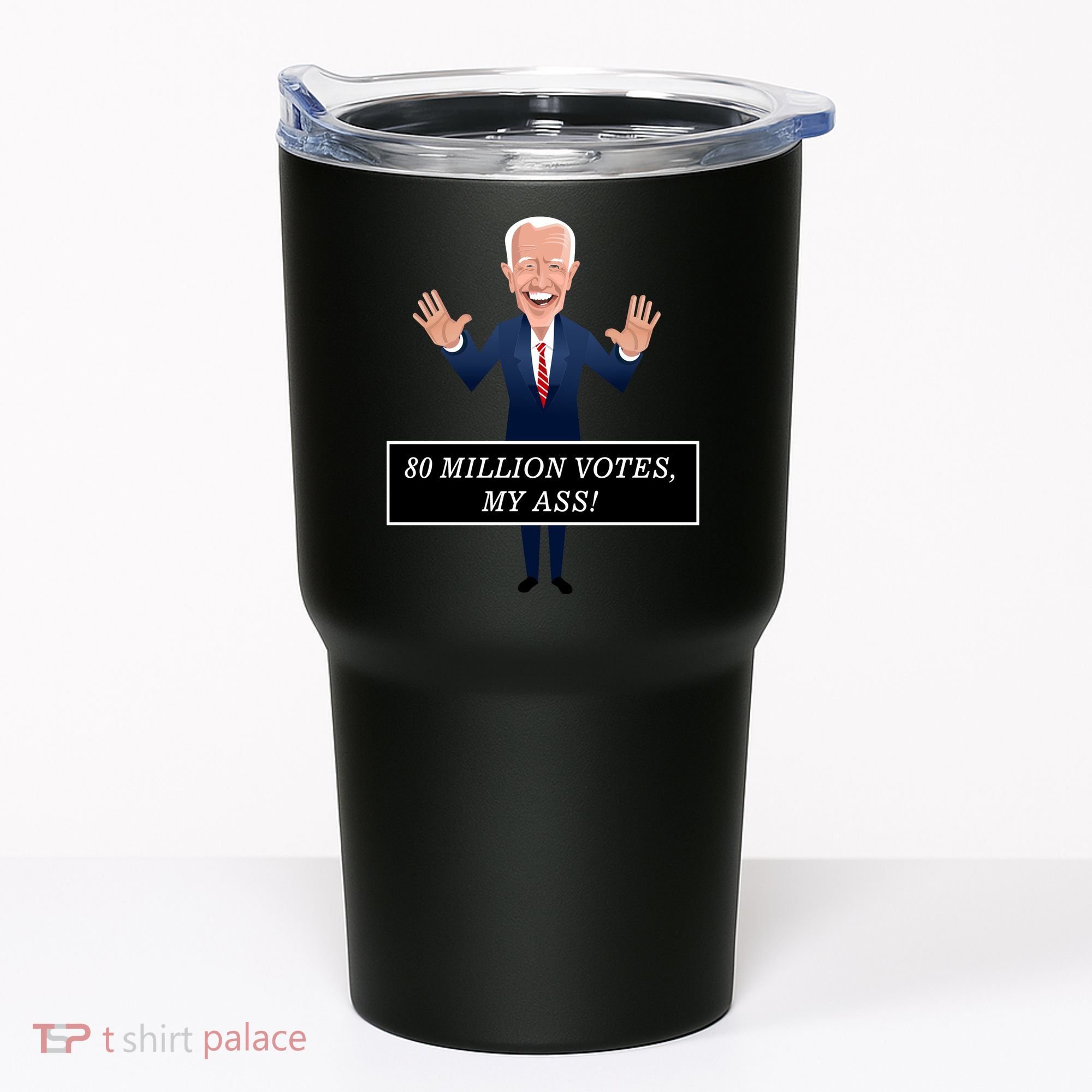 80 Million Votes My Ass Tumbler