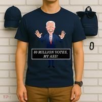 80 Million Votes My Ass T-Shirt thumb 6